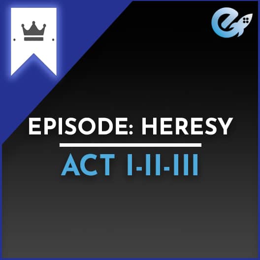 Episode Heresy: Acts l,ll and lll